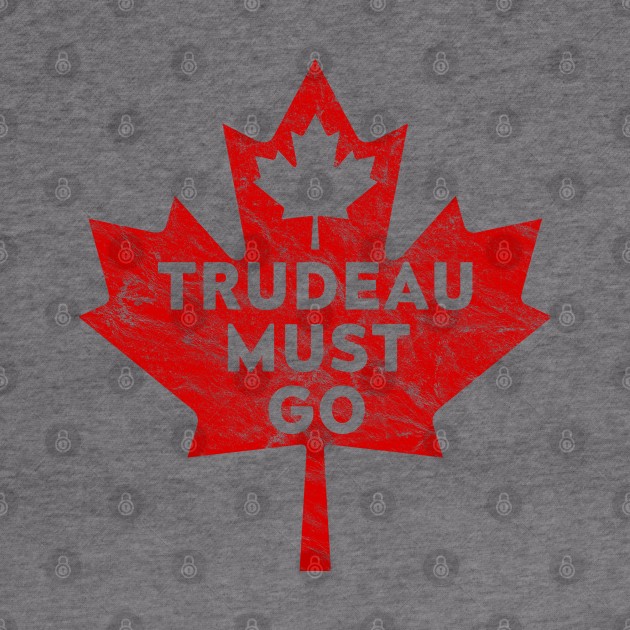 Trudeau Must Go 1 by LahayCreative2017